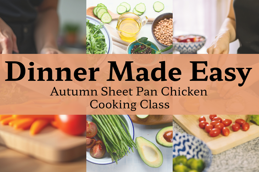 text: Dinner Made Easy. Autumn Sheet Pan Cooking Class
